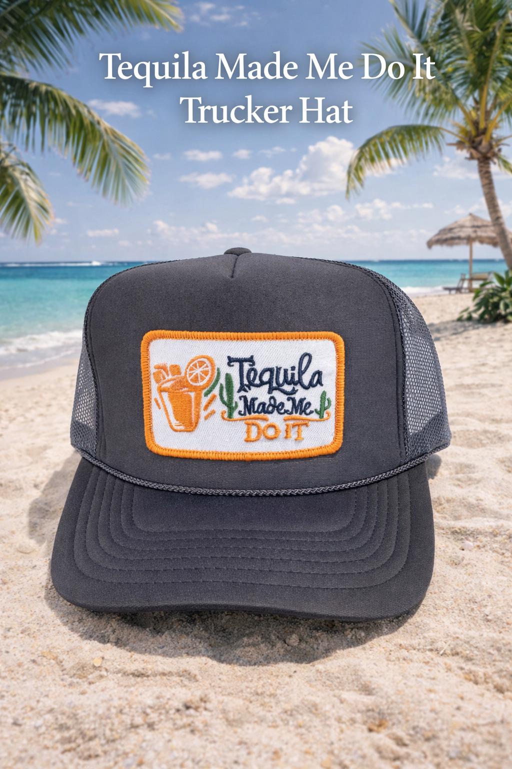 Charcoal Tequila Made Me Do It Trucker Hat, Embroidered Patch Snapback