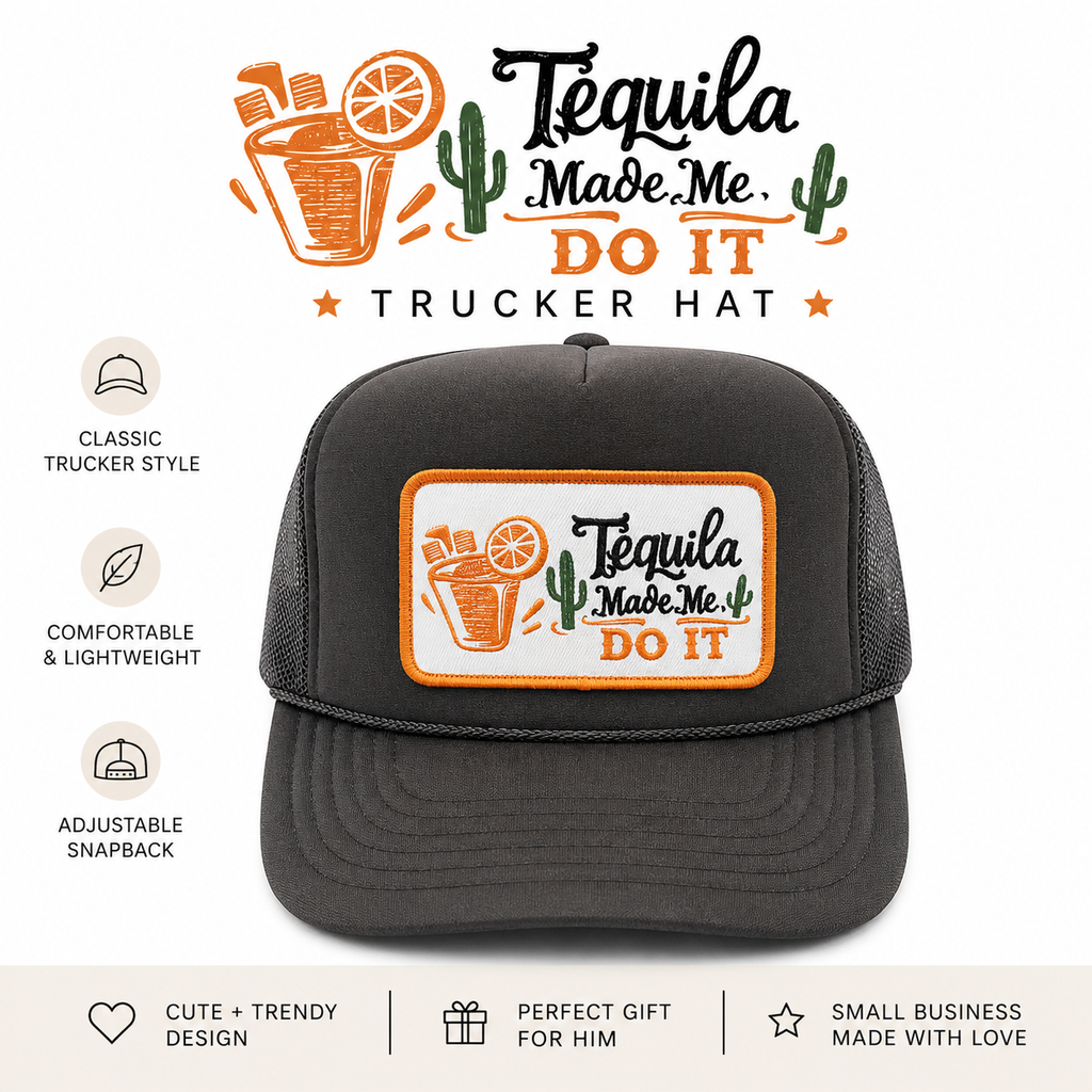 Charcoal Tequila Made Me Do It Trucker Hat, Embroidered Patch Snapback
